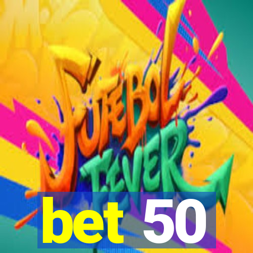 bet 50